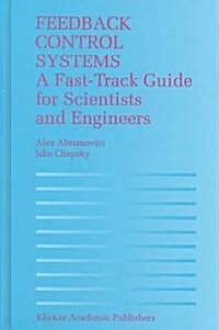 Feedback Control Systems: A Fast-Track Guide for Scientists and Engineers (Hardcover, 2000)