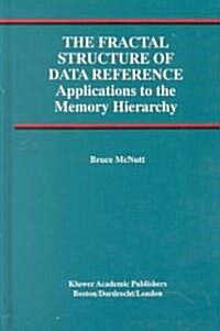 The Fractal Structure of Data Reference: Applications to the Memory Hierarchy (Hardcover, 2002)
