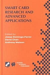 Smart Card Research and Advanced Applications: Ifip Tc8 / Wg8.8 Fourth Working Conference on Smart Card Research and Advanced Applications September 2 (Hardcover, 2000)