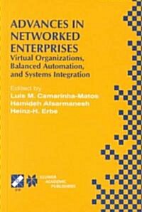 Advances in Networked Enterprises: Virtual Organizations, Balanced Automation, and Systems Integration (Hardcover, 2000)