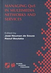 Managing Qos in Multimedia Networks and Services: IEEE / Ifip Tc6 -- Wg6.4 & Wg6.6 Third International Conference on Management of Multimedia Networks (Hardcover, 2000)