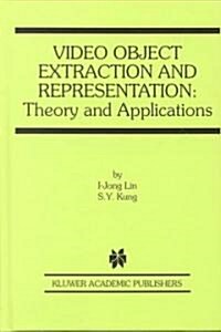 Video Object Extraction and Representation: Theory and Applications (Hardcover, 2002)