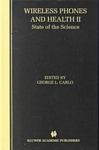 Wireless Phones and Health II: State of the Science (Hardcover, 2002)
