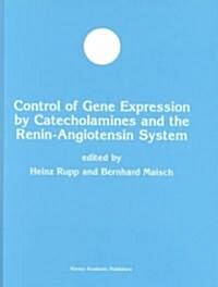 Control of Gene Expression by Catecholamines and the Renin-Angiotensin System (Hardcover)