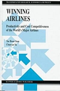 Winning Airlines: Productivity and Cost Competitiveness of the Worlds Major Airlines (Hardcover, 1998)