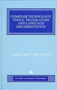 Compiler Technology: Tools, Translators and Language Implementation (Hardcover, 1997)