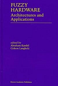 Fuzzy Hardware: Architectures and Applications (Hardcover, 1998)