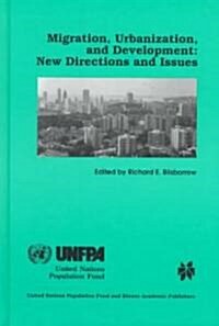 Migration, Urbanization, and Development: New Directions and Issues (Hardcover, 1998)