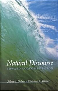 Natural Discourse: Toward Ecocomposition (Hardcover)