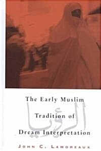 The Early Muslim Tradition of Dream Interpretation (Hardcover)