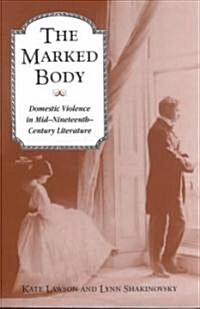 The Marked Body: Domestic Violence in Mid-Nineteenth-Century Literature (Paperback)