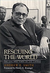 Rescuing the World: The Life and Times of Leo Cherne (Paperback)