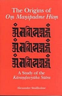 The Origins of Oṃ Maṇipadme Hūṃ: A Study of the Kāraṇḍavyūha Sūtra (Paperback)