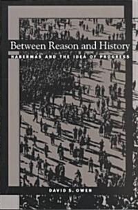 Between Reason and History: Habermas and the Idea of Progress (Paperback)