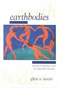 Earthbodies: Rediscovering Our Planetary Senses (Hardcover)