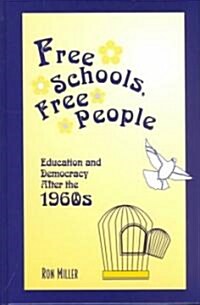 Free Schools, Free People: Education and Democracy After the 1960s (Hardcover)