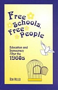 Free Schools, Free People: Education and Democracy After the 1960s (Paperback)
