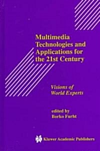 Multimedia Technologies and Applications for the 21st Century: Visions of World Experts (Hardcover, 1998)