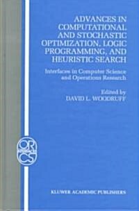 Advances in Computational and Stochastic Optimization, Logic Programming, and Heuristic Search: Interfaces in Computer Science and Operations Research (Hardcover, 1998)