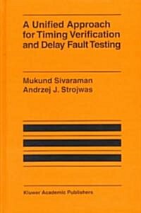 A Unified Approach for Timing Verification and Delay Fault Testing (Hardcover)