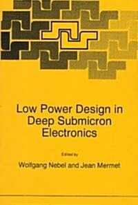 Low Power Design in Deep Submicron Electronics (Paperback, 1997)