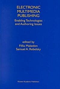 Electronic Multimedia Publishing: Enabling Technologies and Authoring Issues (Hardcover, Reprinted from)