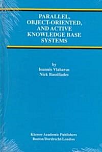 Parallel, Object-Oriented, and Active Knowledge Base Systems (Hardcover)
