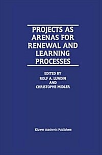 Projects As Arenas for Renewal and Learning Processes (Hardcover)