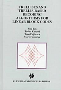 Trellises and Trellis-Based Decoding Algorithms for Linear Block Codes (Hardcover)