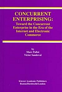 Concurrent Enterprising: Toward the Concurrent Enterprise in the Era of the Internet and Electronic Commerce (Hardcover, 1998)