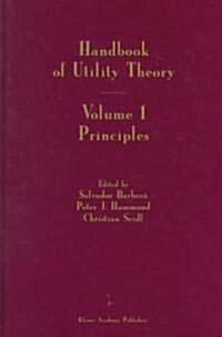 Handbook of Utility Theory: Volume 1: Principles (Hardcover, 1999)