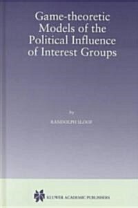 Game-Theoretic Models of the Political Influence of Interest Groups (Hardcover, 1998)