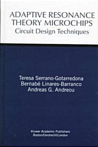 Adaptive Resonance Theory Microchips: Circuit Design Techniques (Hardcover, 1998)