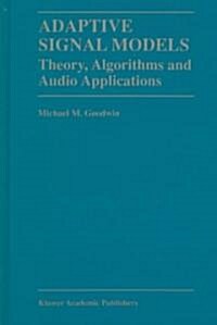 Adaptive Signal Models: Theory, Algorithms, and Audio Applications (Hardcover, 1998)