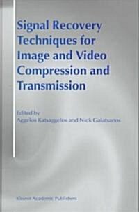 Signal Recovery Techniques for Image and Video Compression and Transmission (Hardcover)