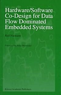 Hardware/Software Co-Design for Data Flow Dominated Embedded Systems (Hardcover)