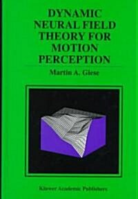 Dynamic Neural Field Theory for Motion Perception (Hardcover, 1999)