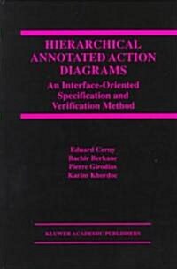 Hierarchical Annotated Action Diagrams: An Interface-Oriented Specification and Verification Method (Hardcover)