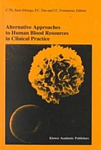 Alternative Approaches to Human Blood Resources in Clinical Practice: Proceedings of the Twenty-Second International Symposium on Blood Transfusion, G (Hardcover, 1998)