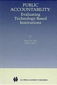 Public Accountability: Evaluating Technology-Based Institutions (Hardcover, 1998)