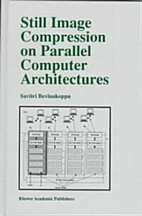 Still Image Compression on Parallel Computer Architectures (Hardcover)