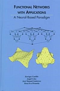 Functional Networks with Applications: A Neural-Based Paradigm (Hardcover, 1999)