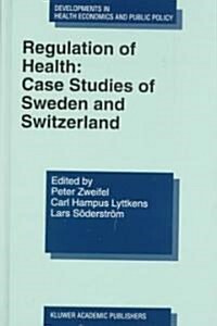 Regulation of Health: Case Studies of Sweden and Switzerland (Hardcover, 1998)