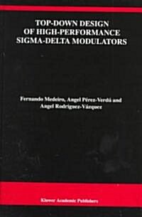 Top-Down Design of High-Performance Sigma-Delta Modulators (Hardcover)