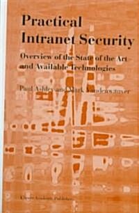Practical Intranet Security: Overview of the State of the Art and Available Technologies (Hardcover, 1999)
