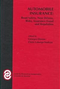 Automobile Insurance: Road Safety, New Drivers, Risks, Insurance Fraud and Regulation (Hardcover, 1999)