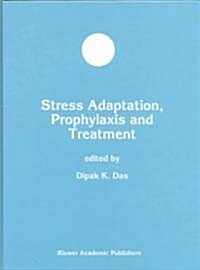 Stress Adaptation, Prophylaxis and Treatment (Hardcover, Reprinted from)