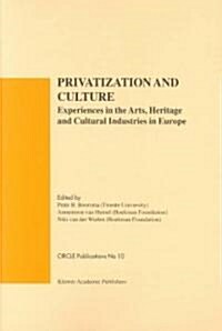 Privatization and Culture: Experiences in the Arts, Heritage and Cultural Industries in Europe (Paperback, 1998)