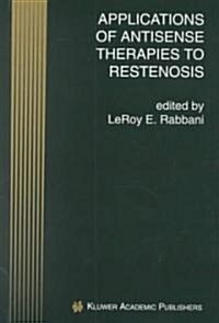 Applications of Antisense Therapies to Restenosis (Hardcover)