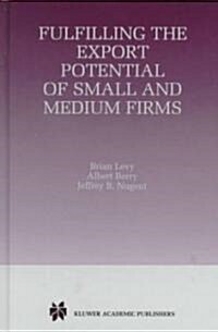 Fulfilling the Export Potential of Small and Medium Firms (Hardcover)